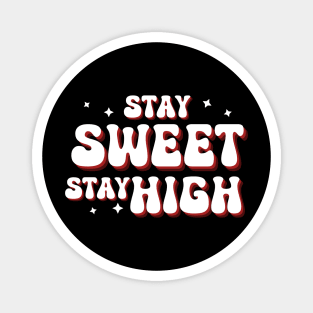 Stay Sweet, Stay High Magnet
